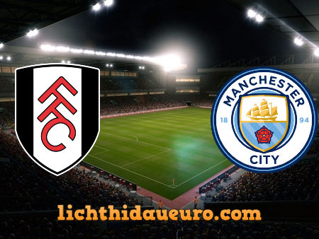 Soi kèo Fulham vs Manchester City, 03h00 ngày 14/03/2021