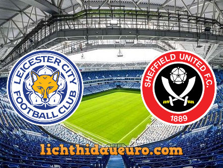 Soi kèo Leicester City vs Sheffield Utd, 21h00 ngày 14/03/2021