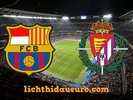 Soi kèo Barcelona vs Real Valladolid, 02h00 ngày 06/04/2021