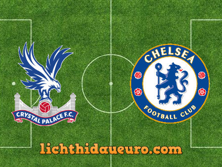 Soi kèo Crystal Palace vs Chelsea, 23h30 ngày 10/04/2021