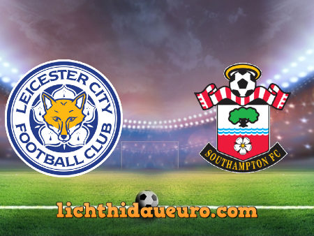 Soi kèo Leicester City vs Southampton, 00h30 ngày 19/04/2021