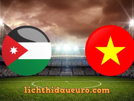 Soi kèo Jordan vs Việt Nam, 23h45 ngày 31/05/2021