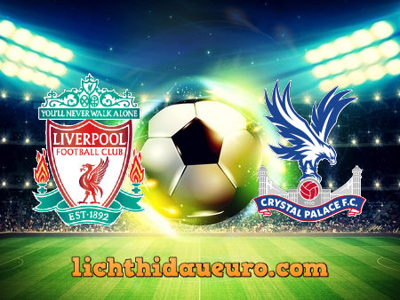 Soi kèo Liverpool vs Crystal Palace, 22h00 ngày 23/05/2021