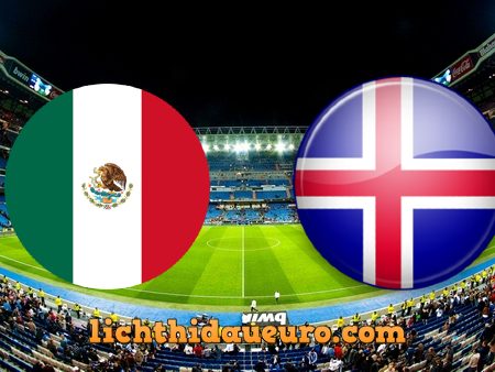 Soi kèo Mexico vs Iceland, 08h00 ngày 30/05/2021