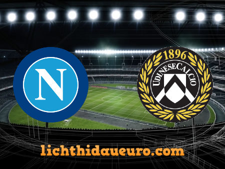 Soi kèo Napoli vs Udinese, 01h45 ngày 12/05/2021