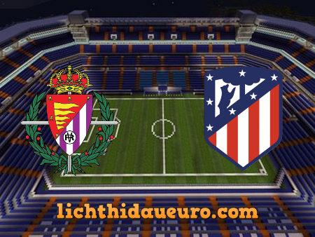 Soi kèo Real Valladolid vs Atl. Madrid, 23h00 ngày 22/05/2021