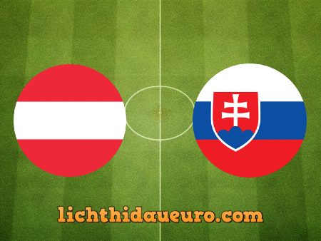 Soi kèo Áo vs Slovakia, 22h30 ngày 06/06/2021