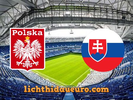 Soi kèo Ba Lan vs Slovakia, 23h00 ngày 14/06/2021