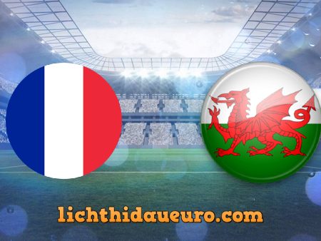 Soi kèo Pháp vs Wales, 02h05 ngày 03/06/2021