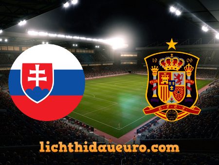 Soi kèo Slovakia vs Tây Ban Nha, 23h00 ngày 23/06/2021