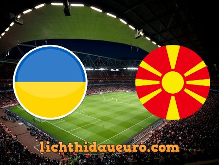 Soi kèo Ukraine vs Bắc Macedonia, 20h00 ngày 17/06/2021