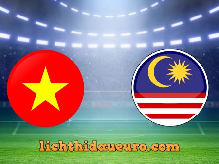 Soi kèo Malaysia vs Việt Nam, 23h45 ngày 11/06/2021