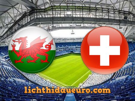 Soi kèo Wales vs Thụy Sĩ , 20h ngày 12/06/2021